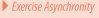 Exercise Asynchronity