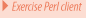 Exercise Perl client